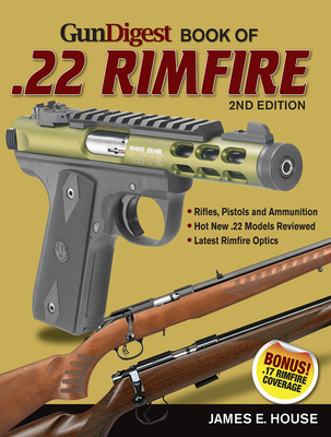 Gun Digest Book of .22 Rimfire - House, James E