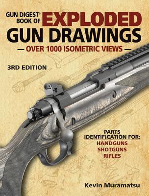 Gun Digest Book of Exploded Gun Drawings - Muramatsu, Kevin (Editor)