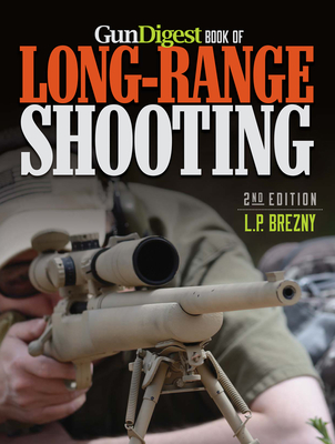 Gun Digest Book of Long-Range Shooting - Brezny, L P
