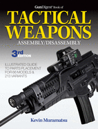 Gun Digest Book of Tactical Weapons Assembly/Disassembly, 3rd Ed.