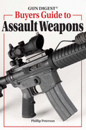 Gun Digest Buyer's Guide to Assault Weapons - Peterson, Phillip