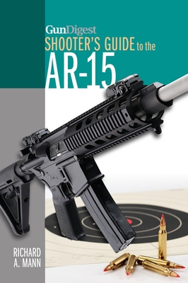 Gun Digest Shooter's Guide to the Ar-15 - Mann, Richard A