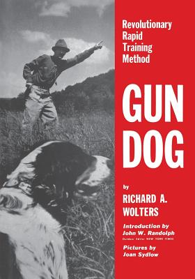 Gun Dog: Revolutionary Rapid Training Method - Wolters, Richard a