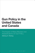 Gun Policy in the United States and Canada: The Impact of Mass Murders and Assassinations on Gun Control