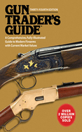 Gun Trader's Guide: A Comprehensive, Fully Illustrated Guide to Modern Firearms with Current Market Values