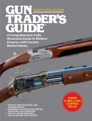 Gun Trader's Guide: A Comprehensive, Fully Illustrated Guide to Modern Firearms with Current Market Values - Carpenteri, Stephen D (Editor)