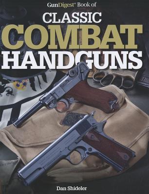 GunDigest Book of Classic Combat Handguns - Shideler, Dan