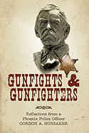 Gunfights & Gunfighters: Reflections from a Phoenix Police Officer