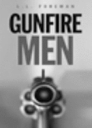 Gunfire Men - Foreman, L. L.