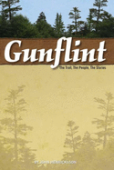 Gunflint: The Trail, the People, the Stories