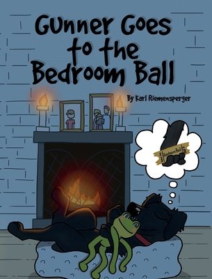 Gunner Goes to the Bedroom Ball - Riemensperger, Karl, and Feliz, Oscar (Illustrator), and Scott, Antonisa (Illustrator)