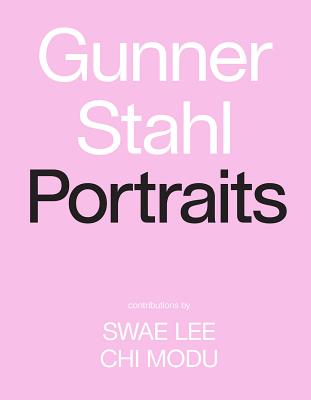 Gunner Stahl: Portraits: I Have So Much to Tell You - Stahl, Gunner, and Lee, Swae (Contributions by), and Modu, Chi (Contributions by)