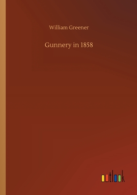 Gunnery in 1858 - Greener, William
