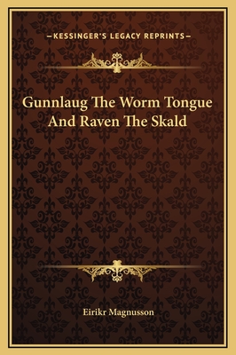 Gunnlaug the Worm Tongue and Raven the Skald - Magnusson, Eirikr