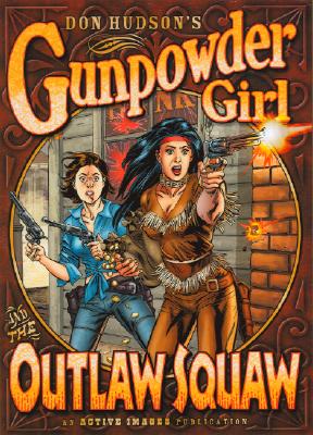 Gunpowder Girl and the Outlaw Squaw - Hudson, Don