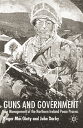 Guns and Government: The Management of the Northern Ireland Peace Process