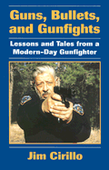 Guns, Bullets, and Gunfights: Lessons and Tales from a Modern-Day Gunfighter