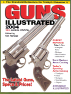 Guns Illustrated 2004: The Standard Reference for Today's Firearms