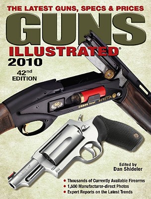Guns Illustrated: The Latest Guns, Specs & Prices - Shideler, Dan (Editor)