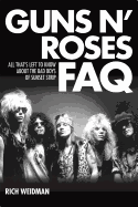 Guns N' Roses FAQ: All That's Left to Know about the Bad Boys of Sunset Strip