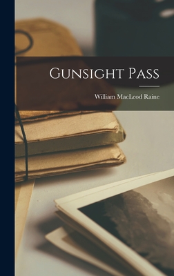 Gunsight Pass - Raine, William MacLeod