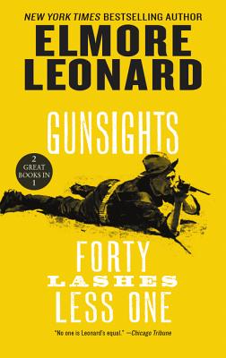 Gunsights and Forty Lashes Less One: Two Classic Westerns - Leonard, Elmore