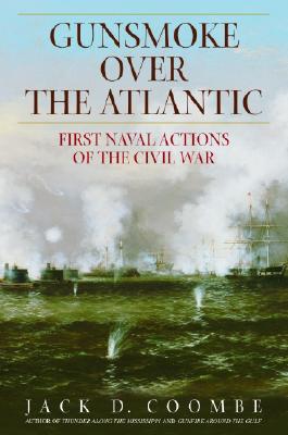 Gunsmoke Over the Atlantic: First Naval Actions of the Civil War - Coombe, Jack