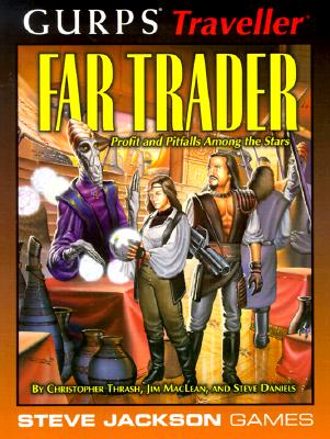 Gurps Traveller Far Trader: Profit and Pitfalls Among the Stars - Thrash, Christopher, and MacLean, Jim, and Daniels, Steve