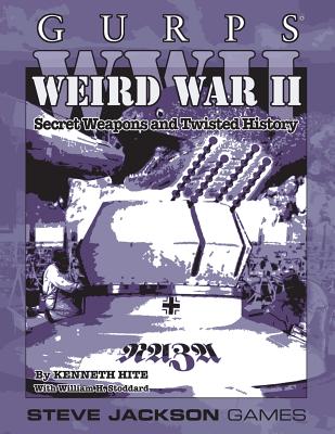 Gurps WWII: Weird War II - Hite, Kenneth, and Cenczyk, Mark, and Neumeier, Craig
