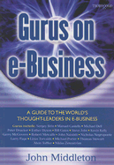 Gurus on E-Business: A Guide to the Worlds Thought-Leaders in E-Business