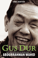 Gus Dur: The Authorized Biography of Abdurrahman Wahid