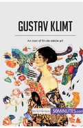 Gustav Klimt: An icon of fin-de-sicle art