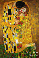 Gustav Klimt Taccuino: Il Bacio - Elegante E Pratico- Diario, 120 Pagine, a Righe