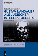 Gustav Landauer ALS Jdischer Intellektueller?: Eine Biografie