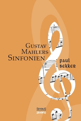 Gustav Mahlers Sinfonien - Bekker, Paul