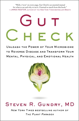 Gut Check: Unleash the Power of Your Microbiome to Reverse Disease and Transform Your Mental, Physical, and Emotional Health - Gundry, MD, Steven R, Dr.
