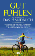 Gut Fhlen-das Handbuch: Entdecke die Vorteile von Glck und wie du beginnen kannst, heute glcklich zu sein: deutsche Version Buch/Feeling Good Handbook German Books