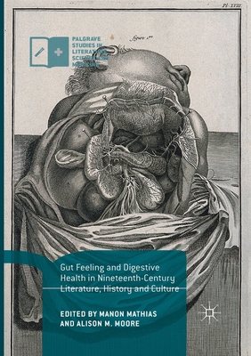 Gut Feeling and Digestive Health in Nineteenth-Century Literature, History and Culture - Mathias, Manon (Editor), and Moore, Alison M (Editor)