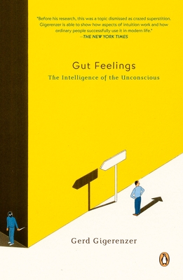 Gut Feelings: The Intelligence of the Unconscious - Gigerenzer, Gerd