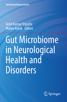 Gut Microbiome in Neurological Health and Disorders - Tripathi, Amit Kumar (Editor), and Kotak, Malini (Editor)