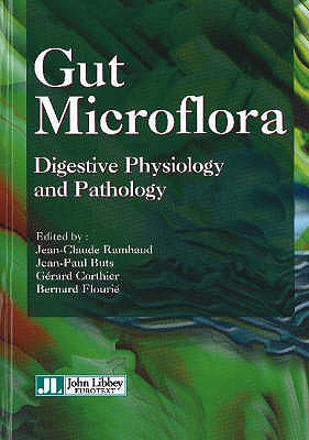 Gut Microflora: Digestive Physiology & Pathology - Rambaud, Jean-Claude (Editor), and Buts, Jean-Paul (Editor), and Corthier, Grard (Editor)