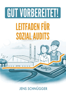 Gut Vorbereitet! Leitfaden f?r Sozialaudits: Ihr Leitfaden f?r soziale Nachhaltigkeit von Jens Schn?gger