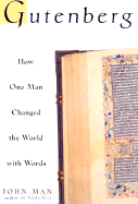 Gutenberg: How One Man Remade the World with Words - Man, John