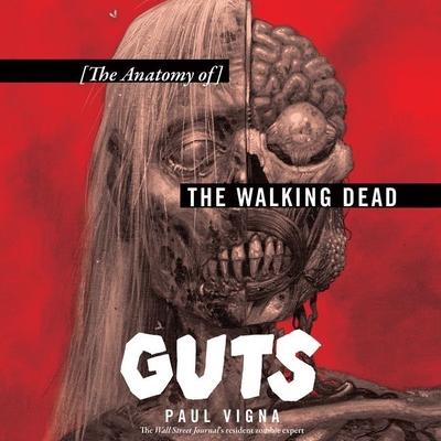 Guts: The Anatomy of the Walking Dead - Vigna, Paul, and Halstead, Graham (Read by)