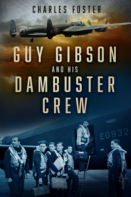 Guy Gibson and His Dambuster Crew - Foster, Charles