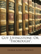 Guy Livingstone: Or, Thorough