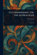 Guy Mannering, Or, the Astrologer