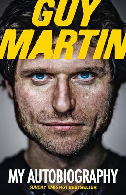 Guy Martin: My Autobiography - Martin, Guy