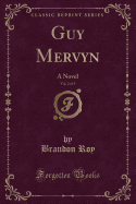 Guy Mervyn, Vol. 2 of 3: A Novel (Classic Reprint)