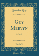 Guy Mervyn, Vol. 3 of 3: A Novel (Classic Reprint)